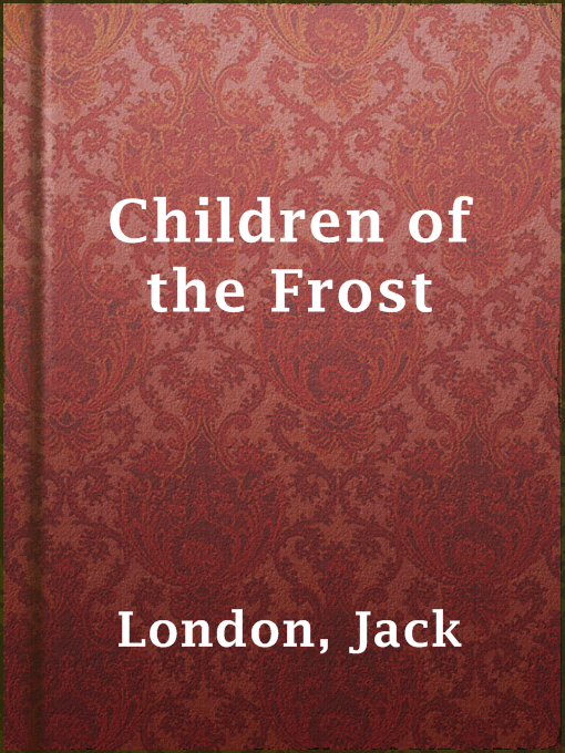 Title details for Children of the Frost by Jack London - Available